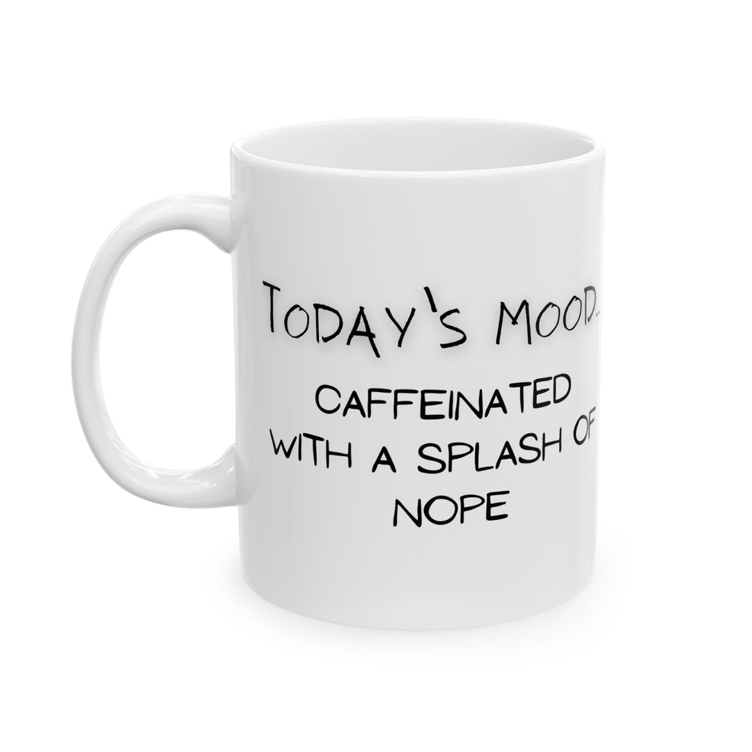 Today's Mood Ceramic Mug, (11oz, 15oz)