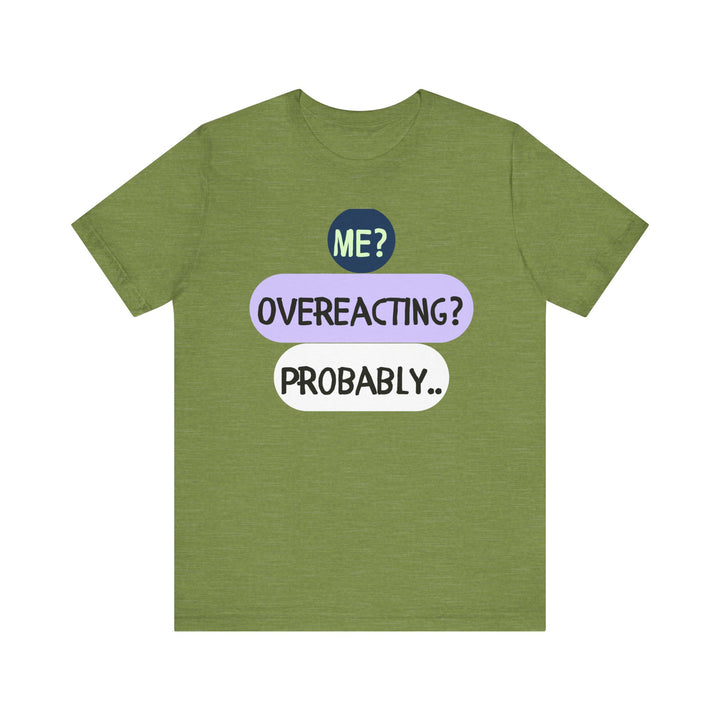 Me Overeacting..Unisex Jersey Short Sleeve Tee