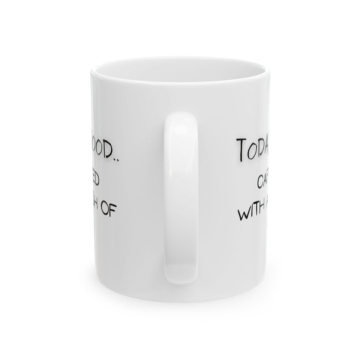 Today's Mood Ceramic Mug, (11oz, 15oz)