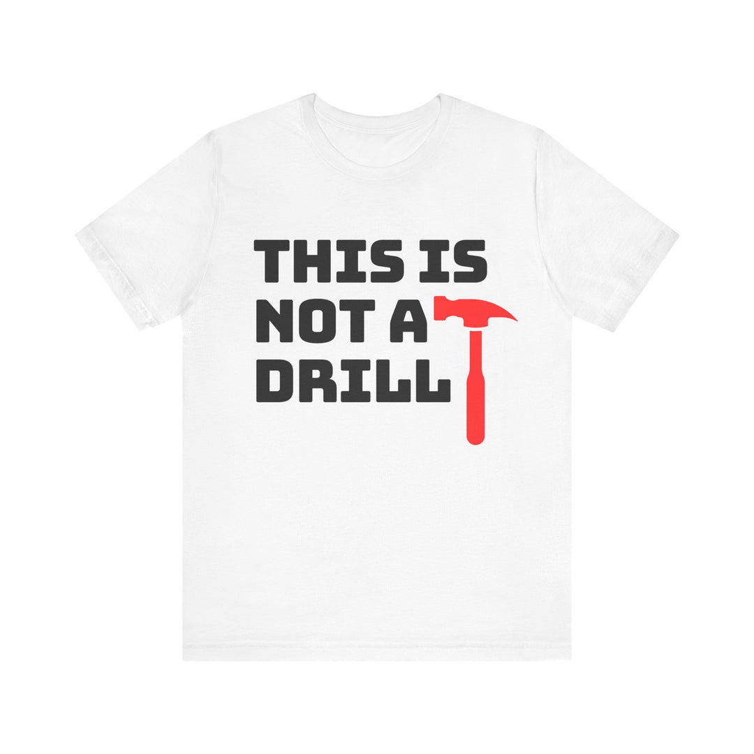 This Is Not A Drill Tee