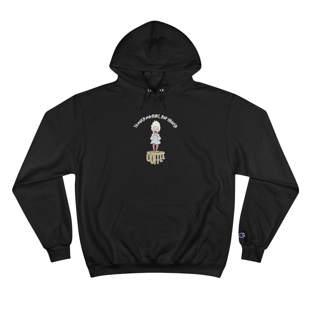 To Much Morning Champion Hoodie