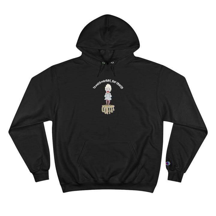 To Much Morning Champion Hoodie