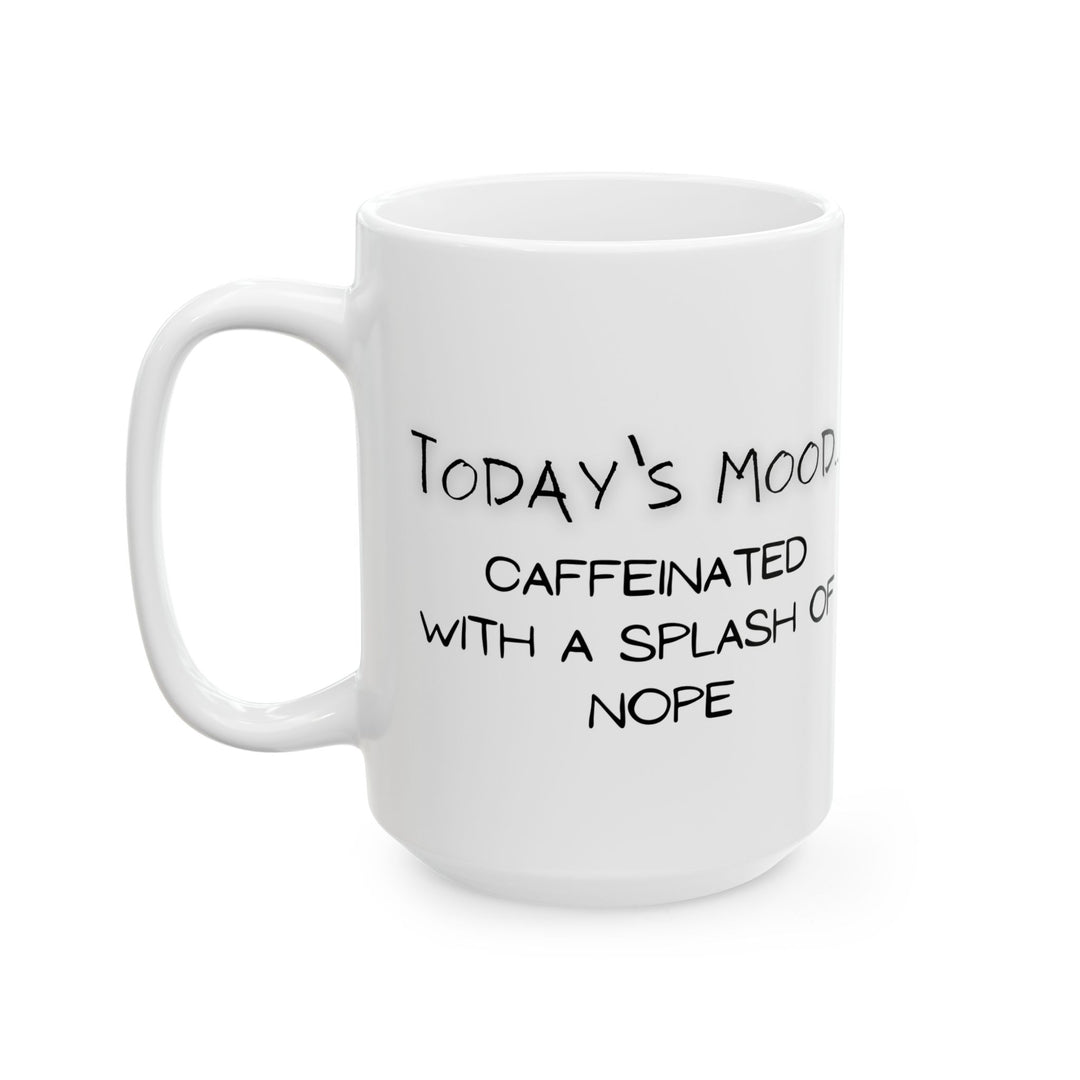 Today's Mood Ceramic Mug, (11oz, 15oz)