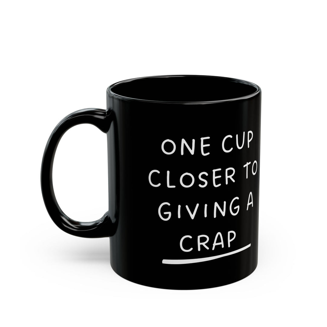 One Cup Closer.. Black Mug (11oz, 15oz)