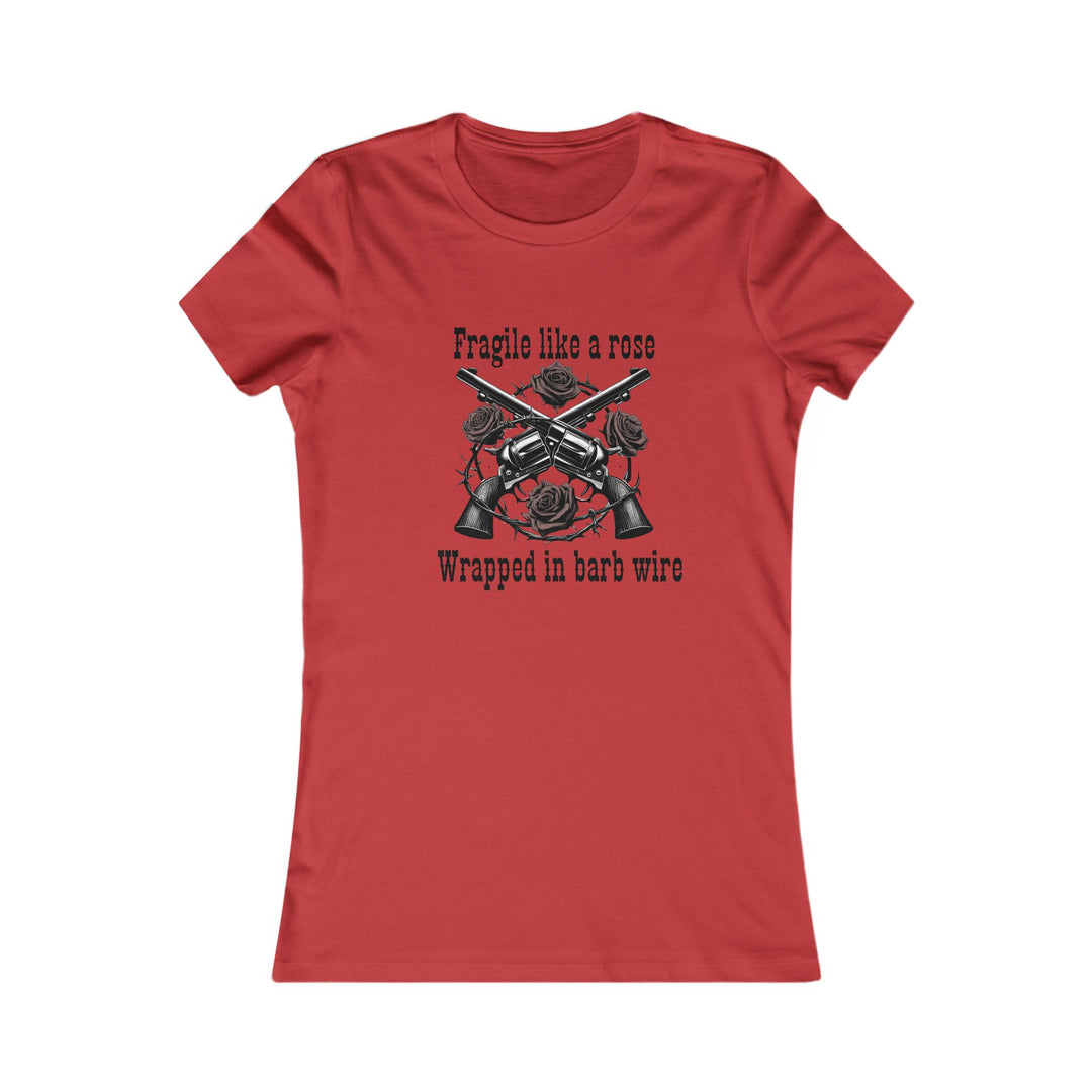 Fragile Like A Rose Women's Favorite Tee