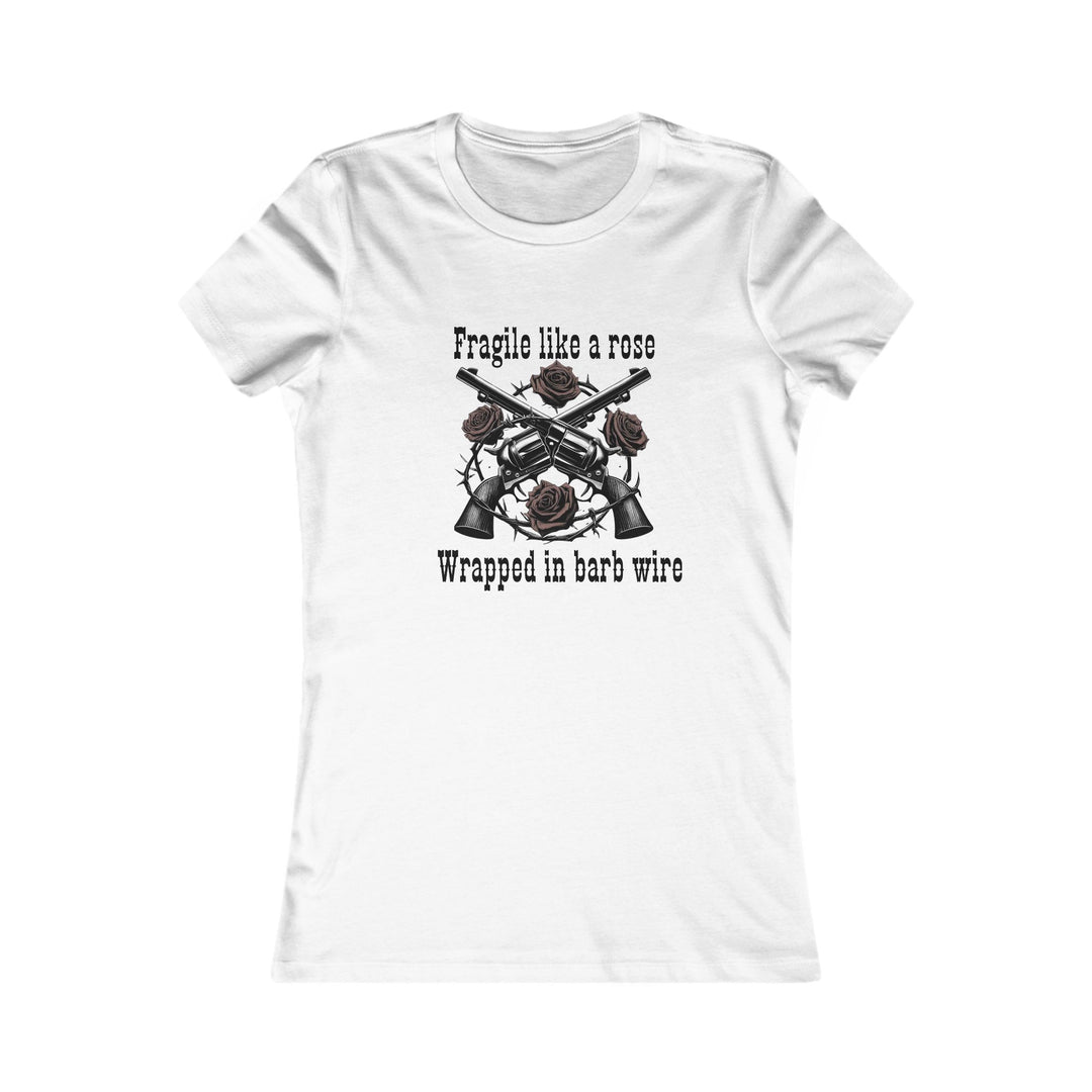 Fragile Like A Rose Women's Favorite Tee