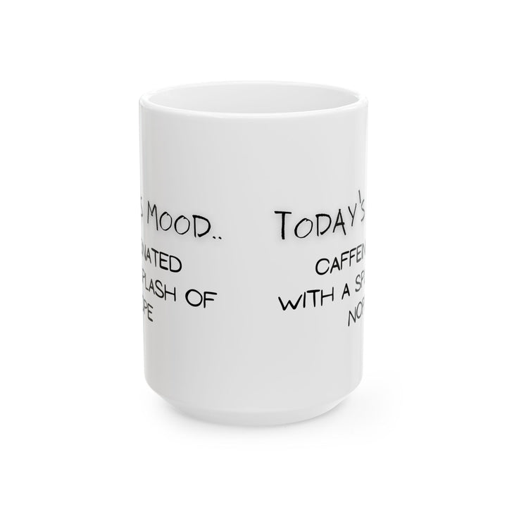 Today's Mood Ceramic Mug, (11oz, 15oz)