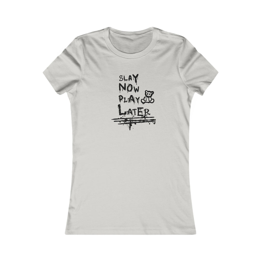 Slay Now Women's Favorite Tee