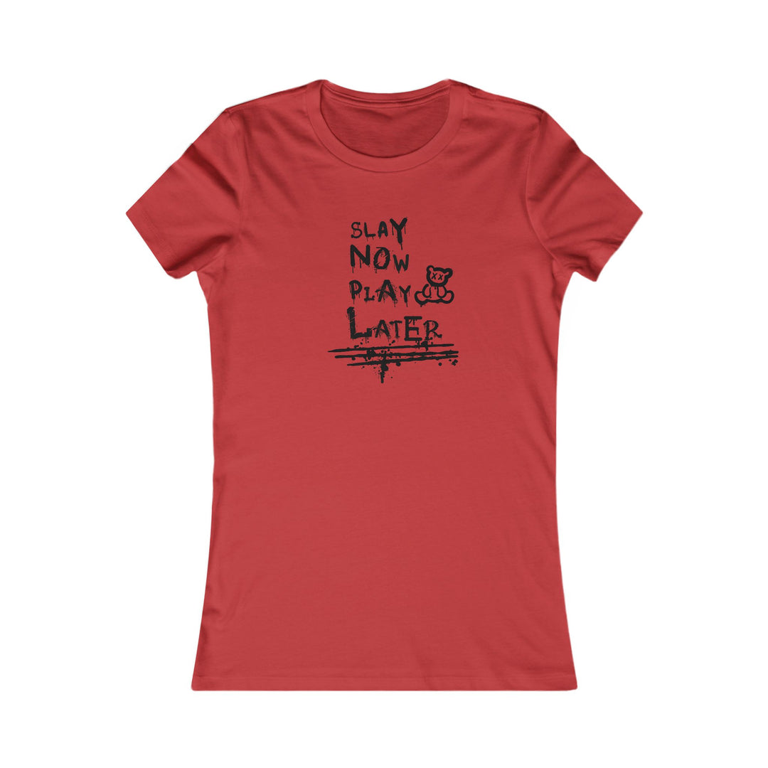 Slay Now Women's Favorite Tee