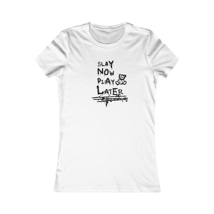 Slay Now Women's Favorite Tee