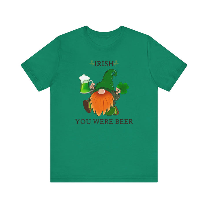 IRISH YOU WERE BEER..Unisex Jersey Short Sleeve Tee