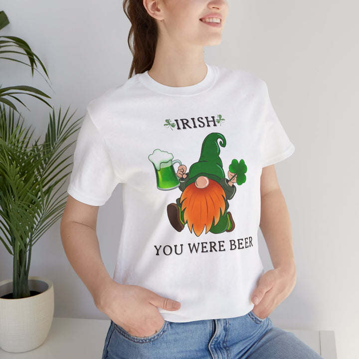 IRISH YOU WERE BEER..Unisex Jersey Short Sleeve Tee