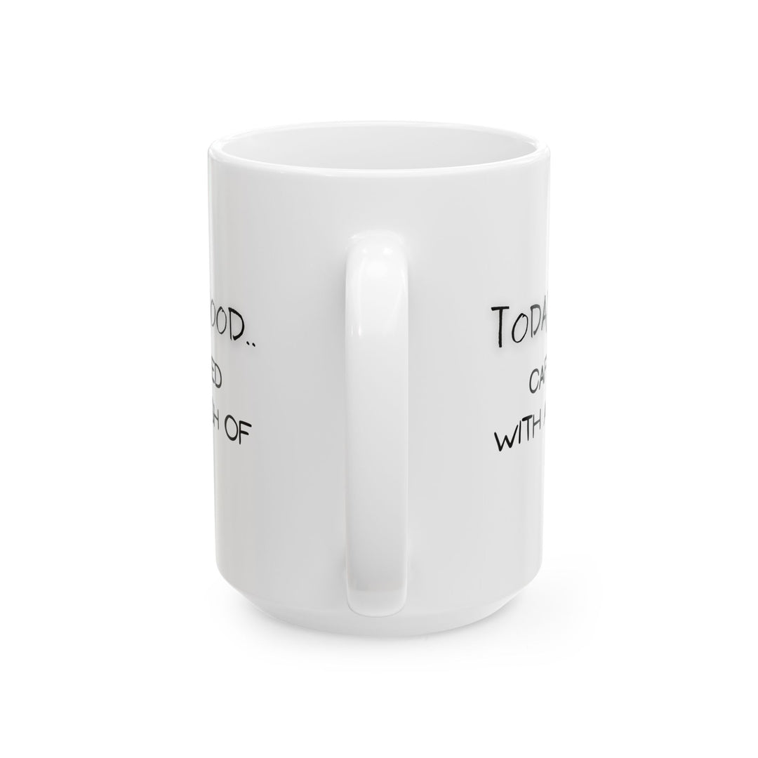 Today's Mood Ceramic Mug, (11oz, 15oz)