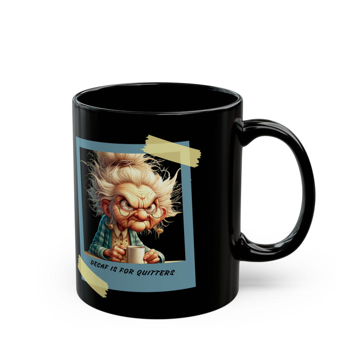 Decaf Is For Quitters Black Mug (11oz, 15oz)