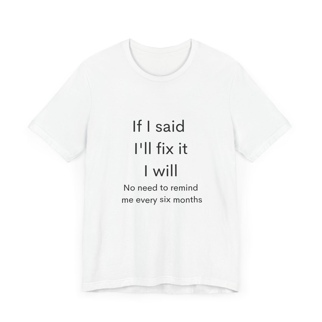 If I Said...Unisex Jersey Short Sleeve Tee