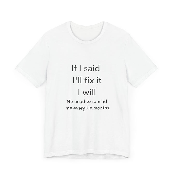 If I Said...Unisex Jersey Short Sleeve Tee