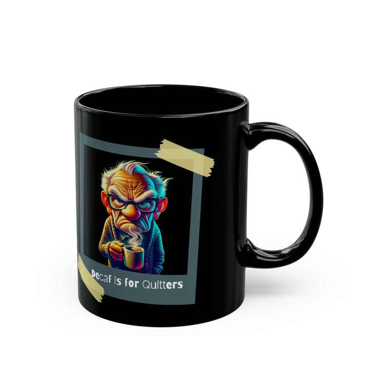 Decaf Is For Quitters Black Mug (11oz, 15oz)