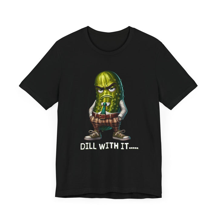 Dill With It Unisex Jersey Short Sleeve Tee