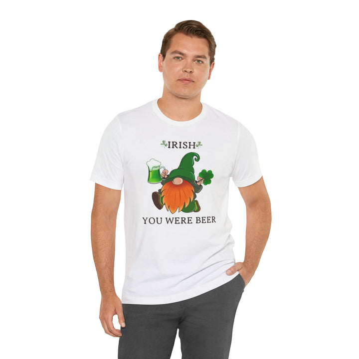 IRISH YOU WERE BEER..Unisex Jersey Short Sleeve Tee