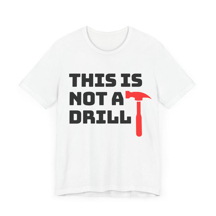 This Is Not A Drill Tee